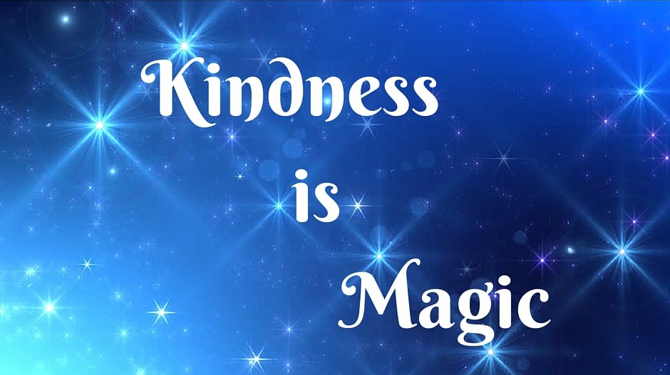 Kindness is Magic.