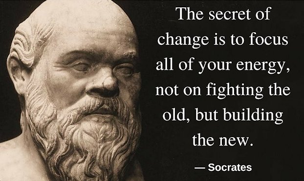 The secret of change is to focus all of your energy, not on fighting the old, but building the new. — Socrates