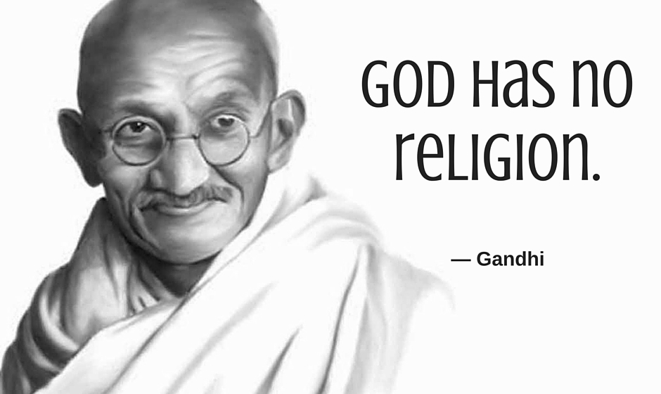 God has no religion. — Gandhi