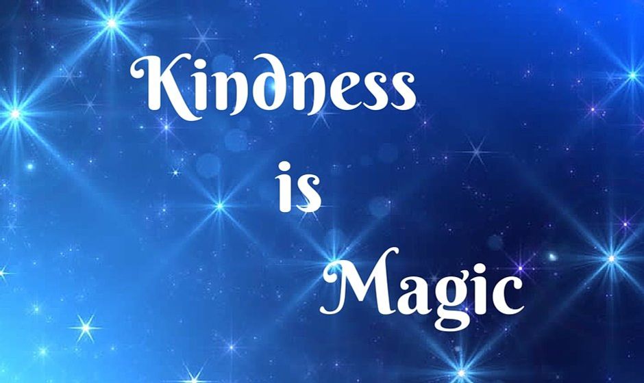 Kindness is magic.