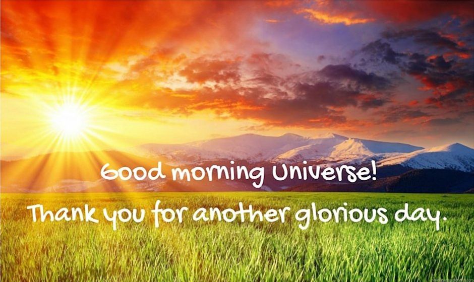 Good morning universe! Thank you for another glorious day. — Jeff Street
